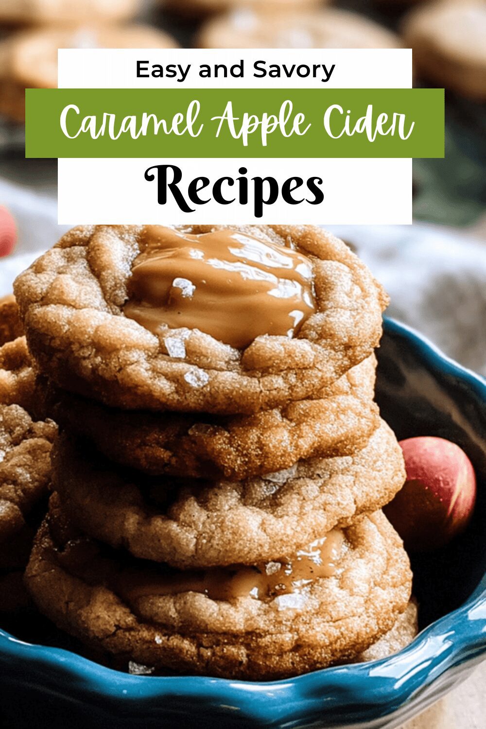 Caramel Apple Cider Cookies Recipe With Sweet And Spiced Flavors 7 Caramel Apple Cider Cookies