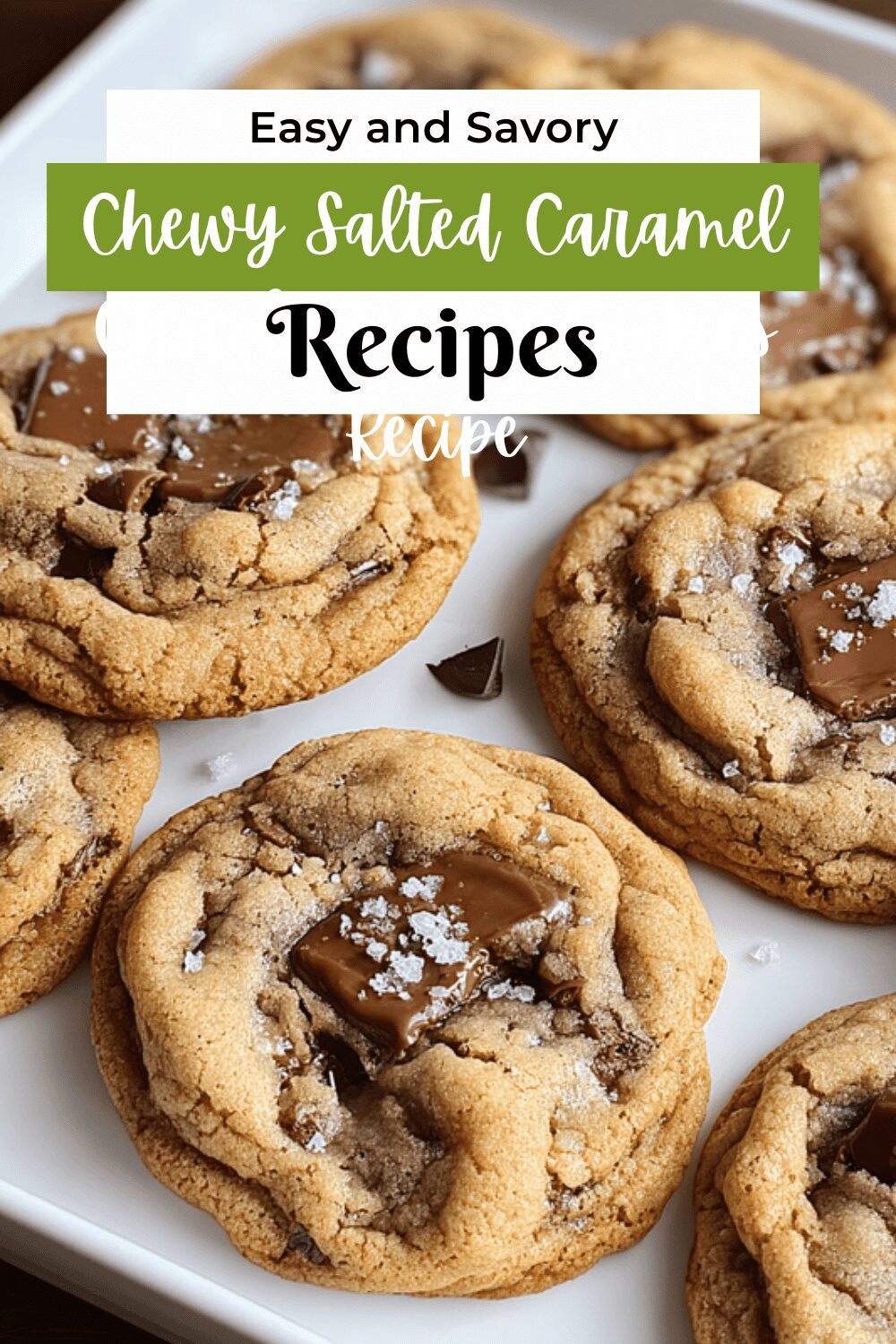 Chewy Salted Caramel Chocolate Chip Cookies Recipe