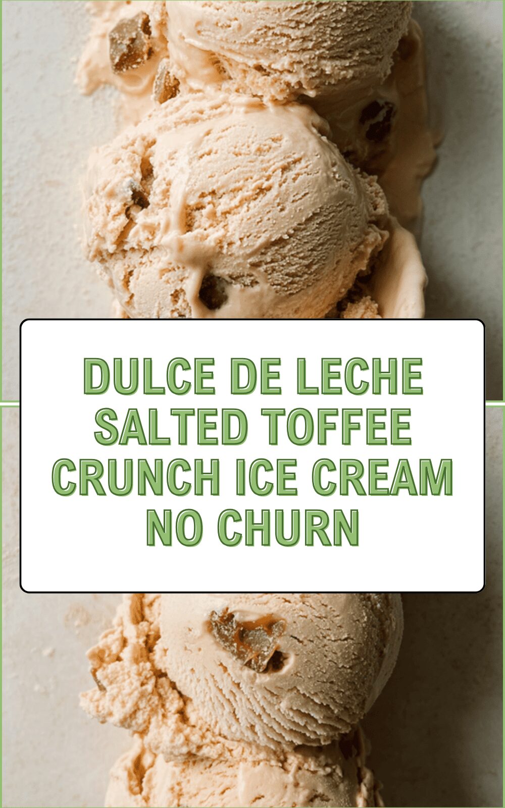 Dulce De Leche Salted Toffee Crunch Ice Cream No Churn