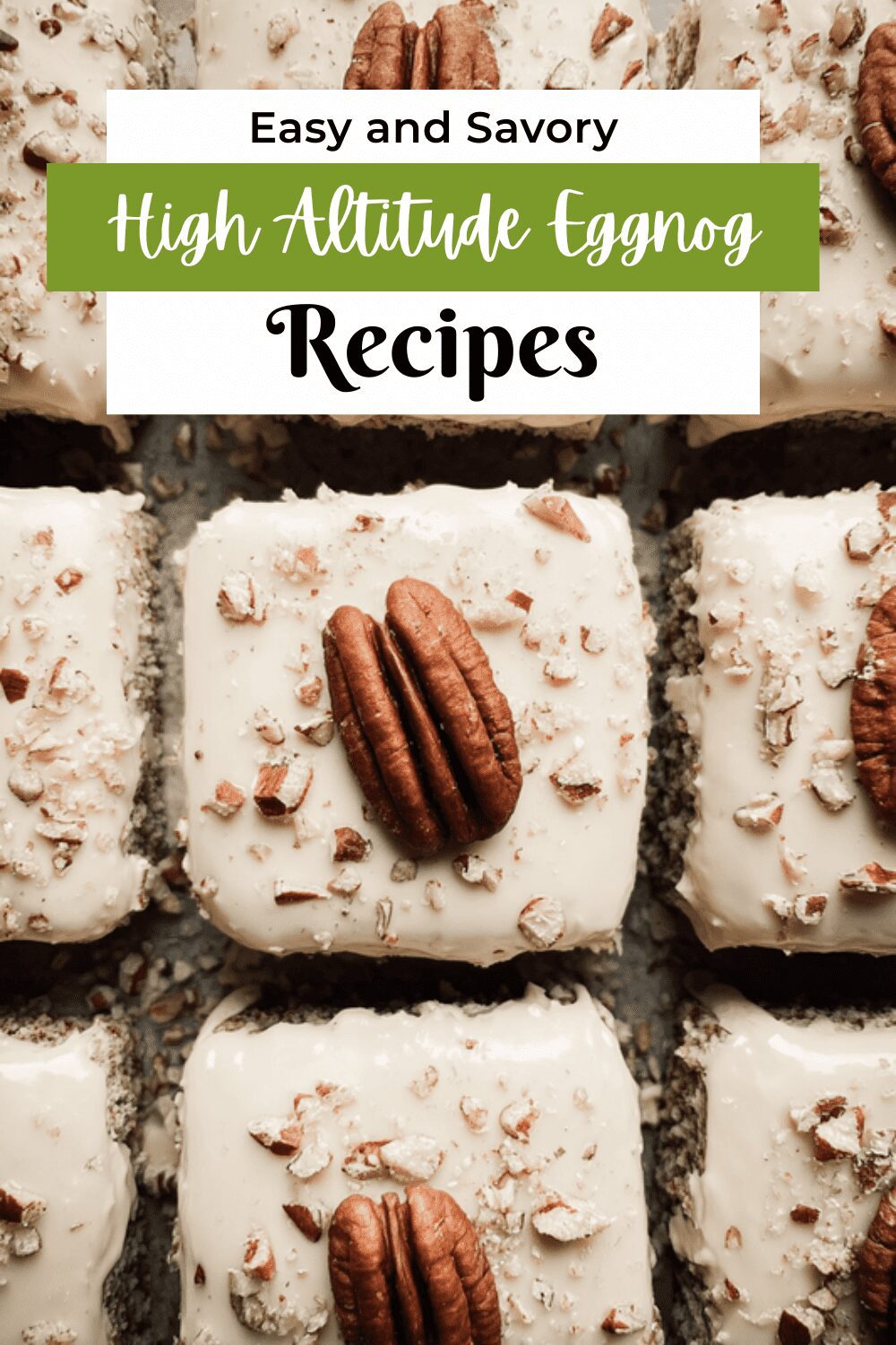 One Layer Eggnog Pecan Cake Recipe For High Altitude Baking 7 High Altitude Eggnog Pecan Cake