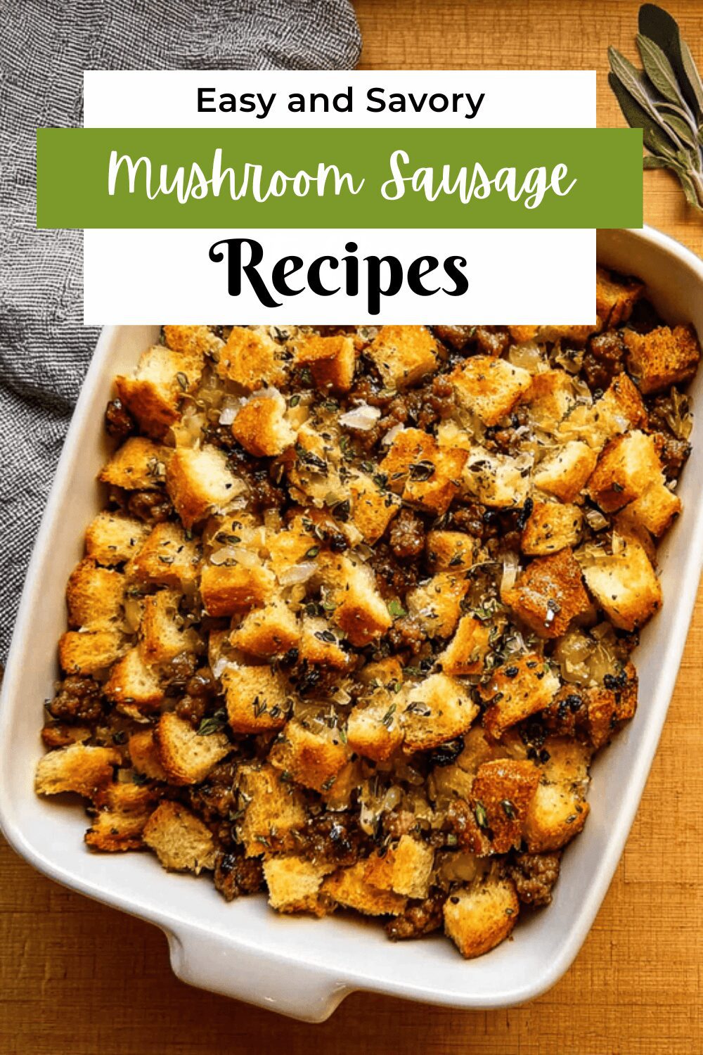 Thanksgiving Stuffing With Sausage And Mushrooms Recipe 7 Mushroom Sausage Stuffing
