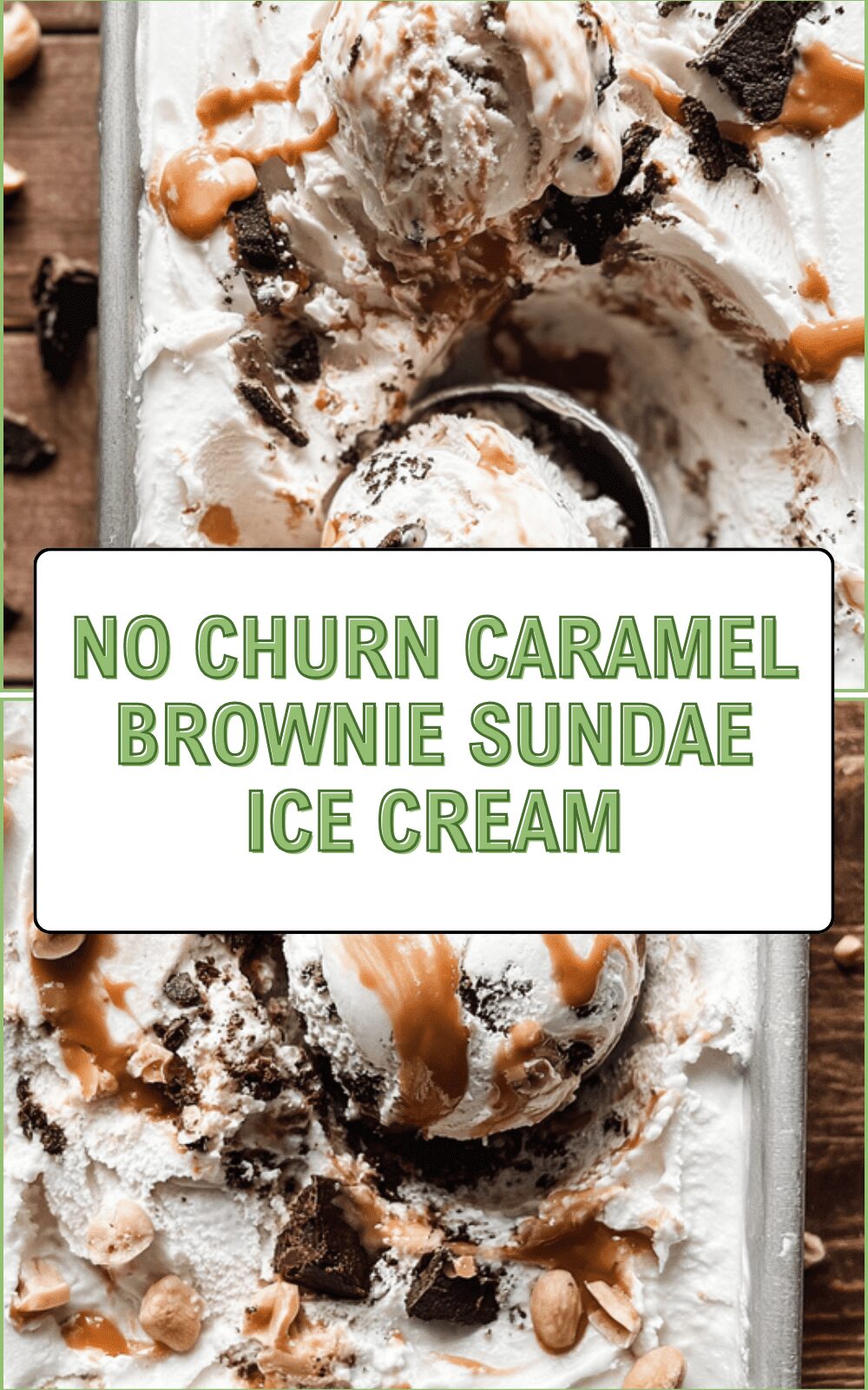 No Churn Caramel Brownie Sundae Ice Cream
