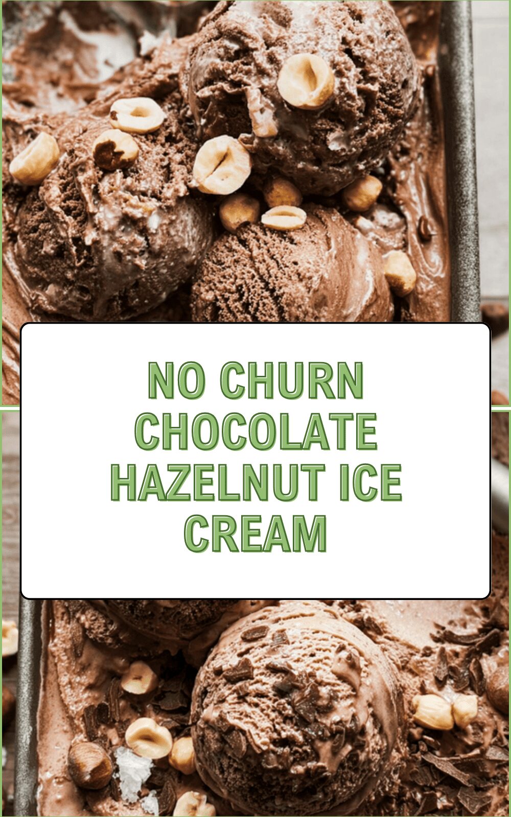 No Churn Chocolate Hazelnut Ice Cream