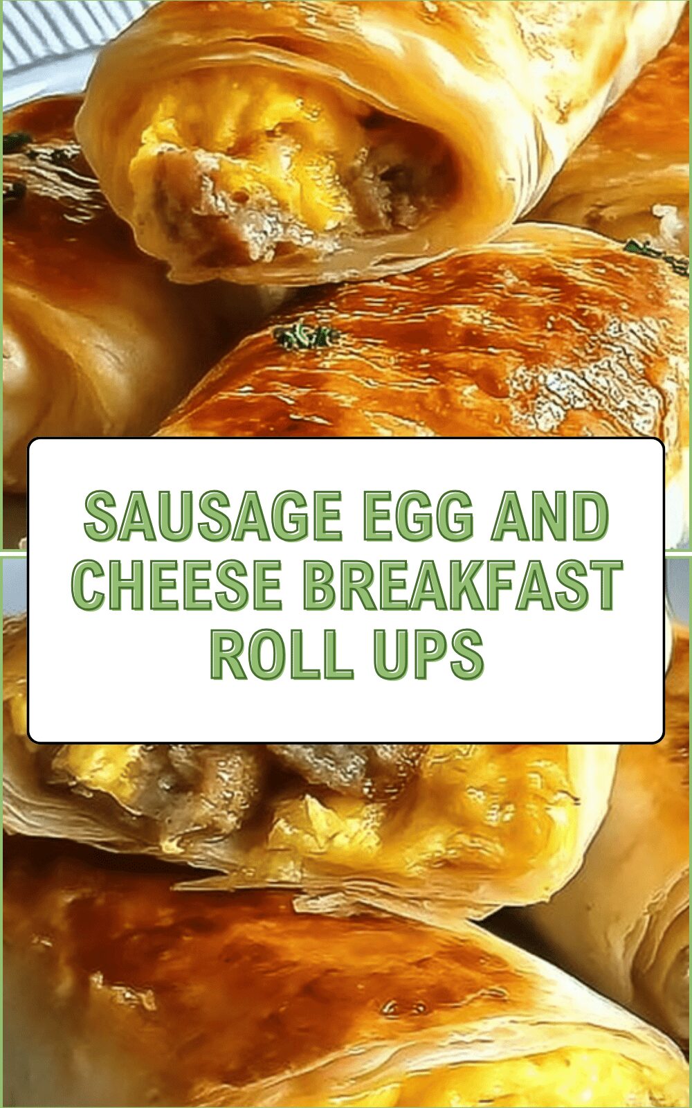 Sausage Egg And Cheese Breakfast Roll-Ups Recipe For Quick Mornings 6 Sausage Egg And Cheese Breakfast Roll Ups