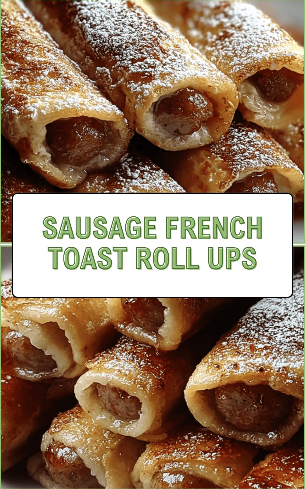 Sausage French Toast Roll Ups