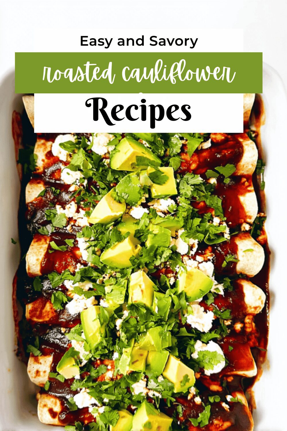 Roasted Cauliflower Enchiladas