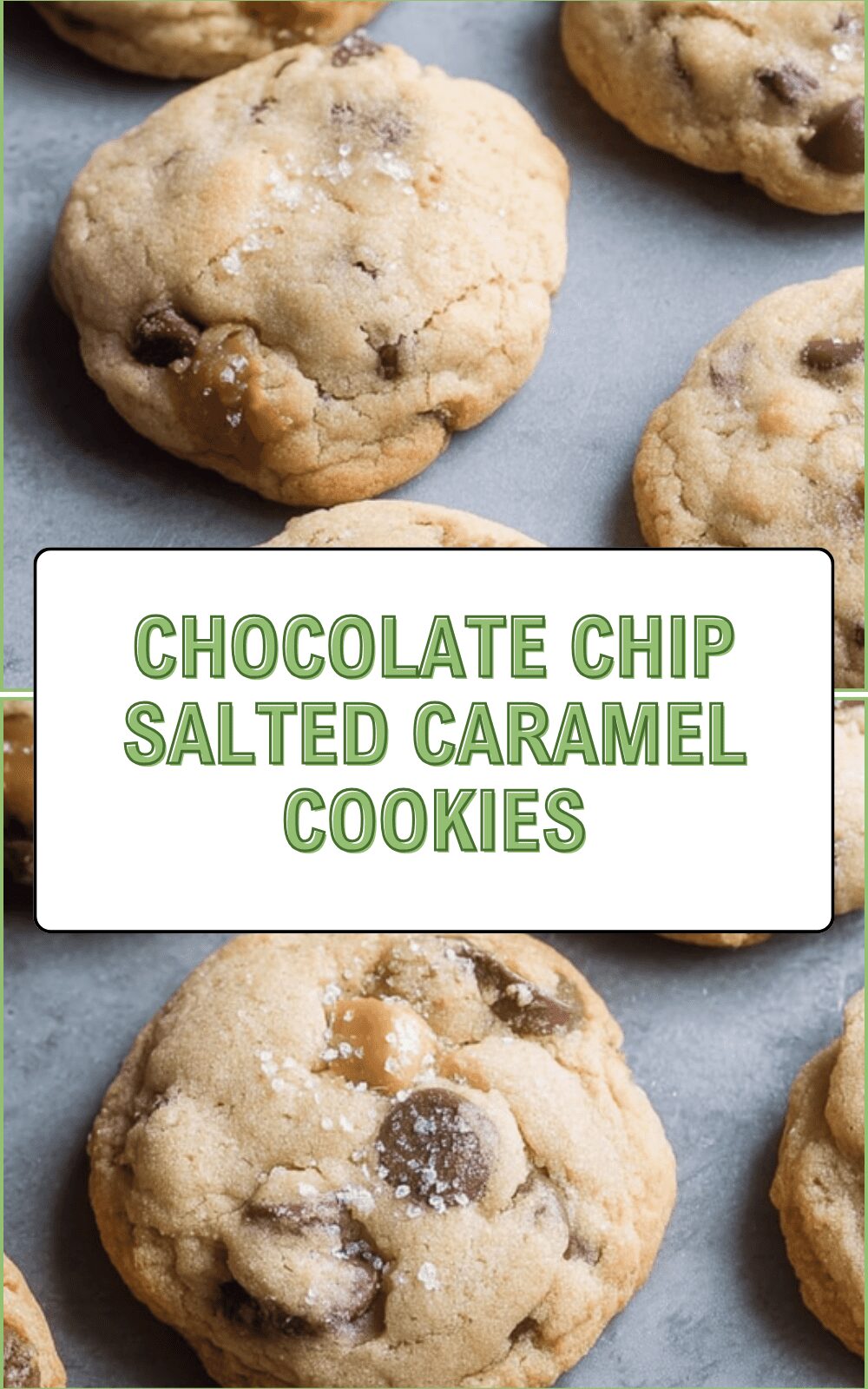 Chocolate Chip Salted Caramel Cookies