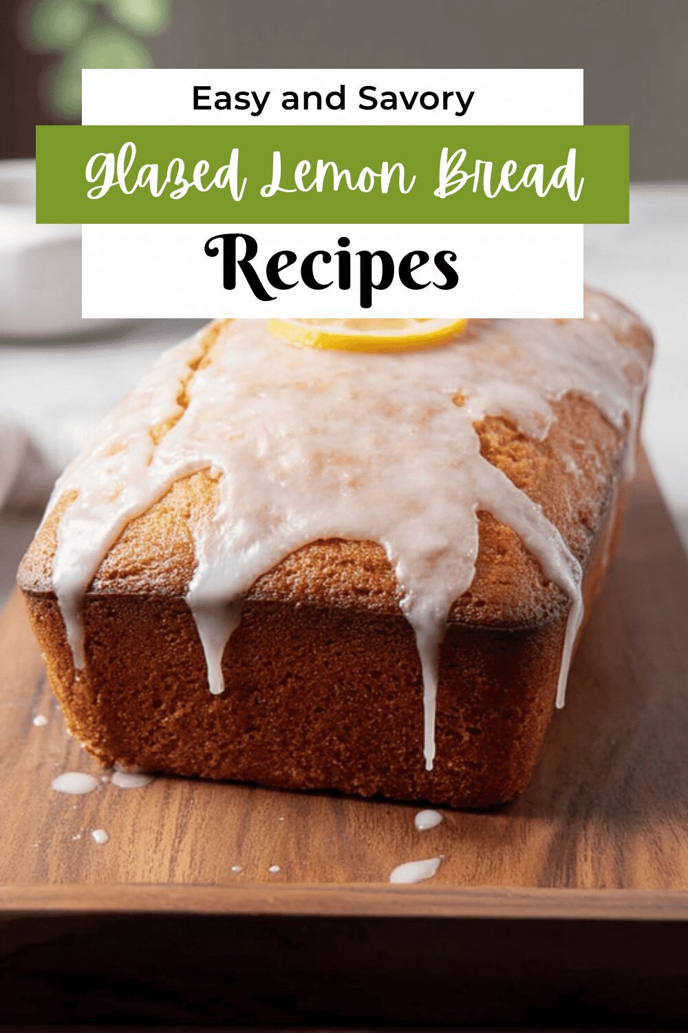 Glazed Lemon Loaf Recipe With Zesty Citrus Flavor And Sweet Finish 7 Glazed Lemon Bread