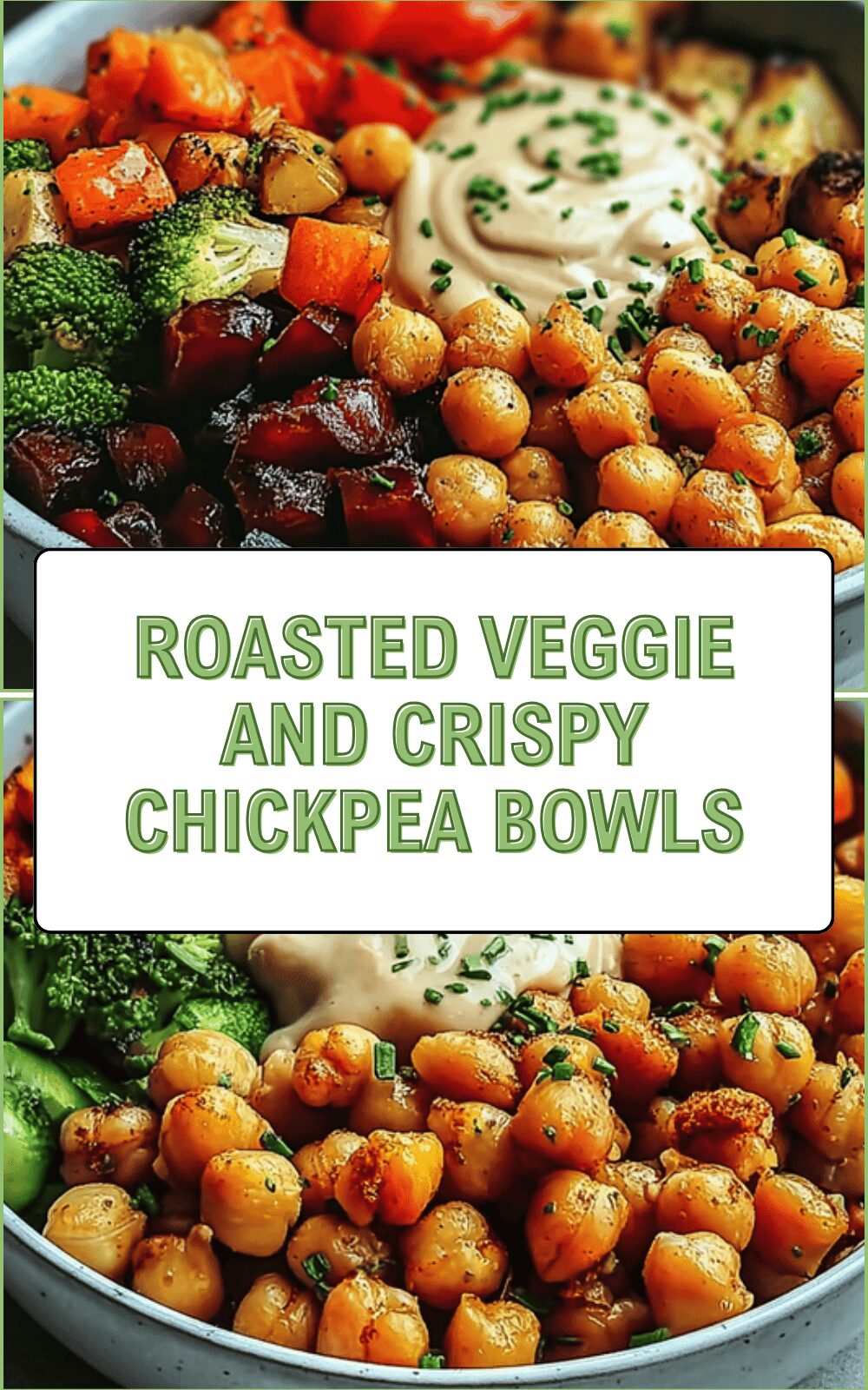 Roasted Veggie And Crispy Chickpea Bowls