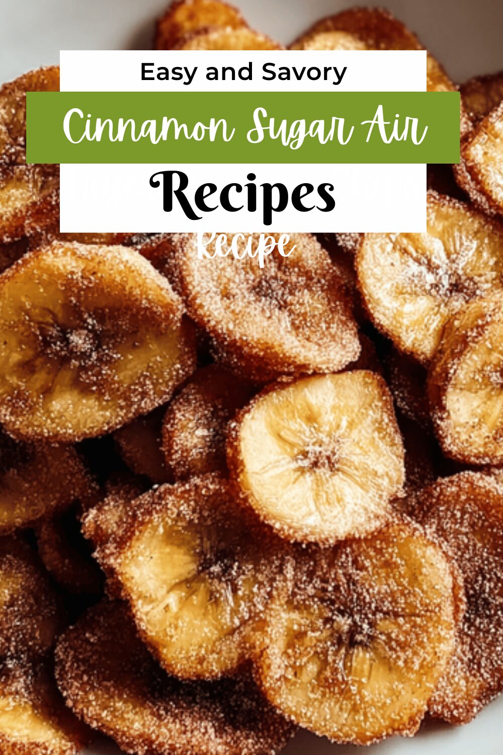 Cinnamon Sugar Air Fryer Banana Chips Recipe