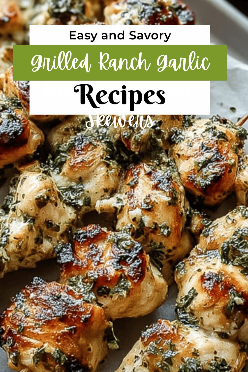 Grilled Ranch Garlic Parmesan Chicken Skewers