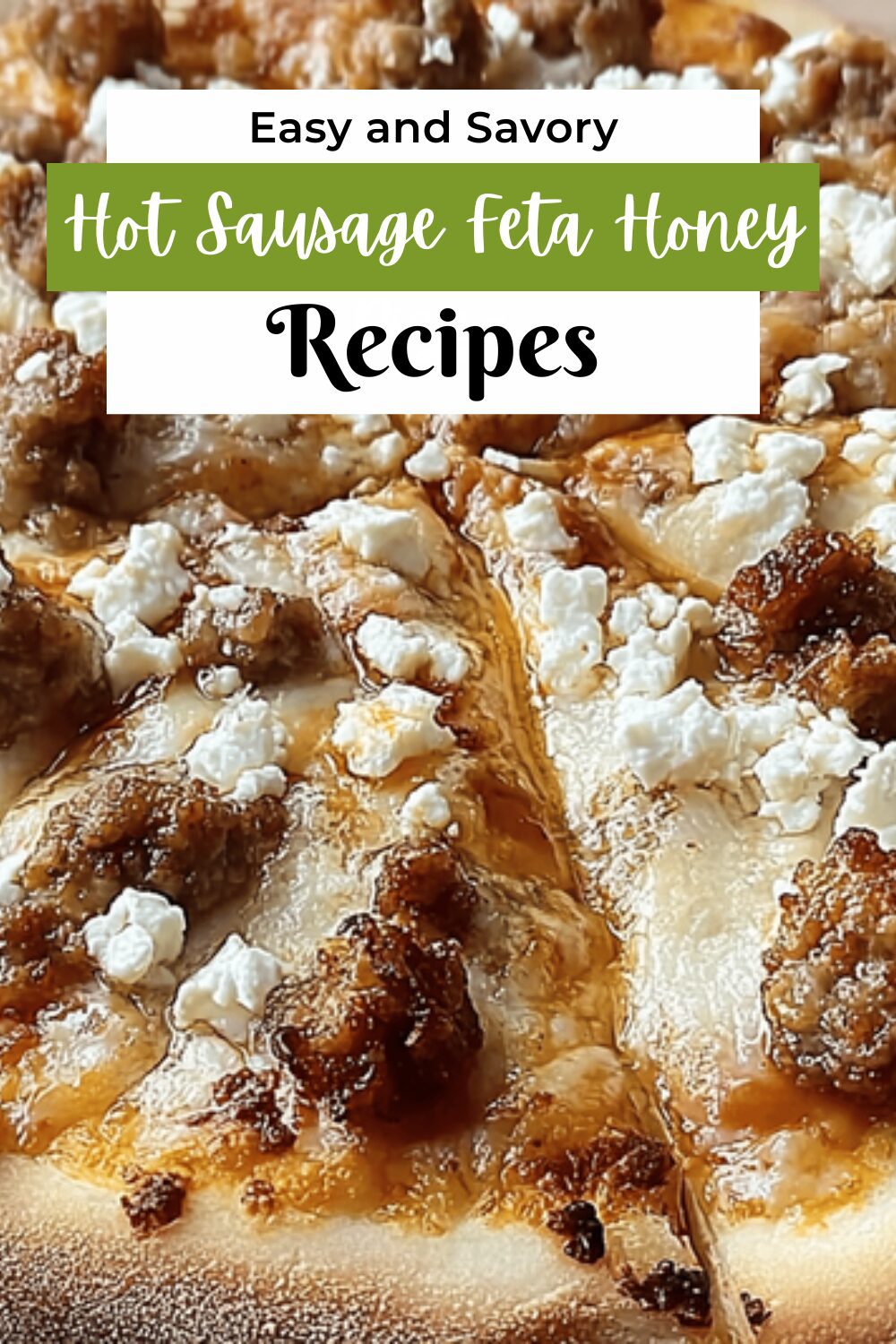 Hot Sausage Feta Honey Pizza
