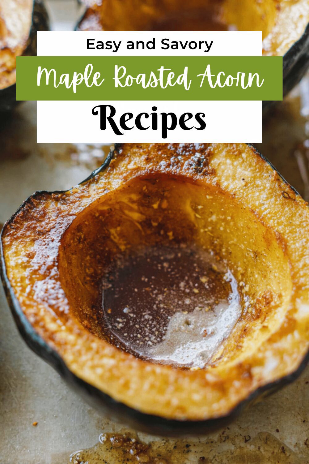 Maple Roasted Acorn Squash Recipe With Sweet And Savory Flavors 7 Maple Roasted Acorn Squash