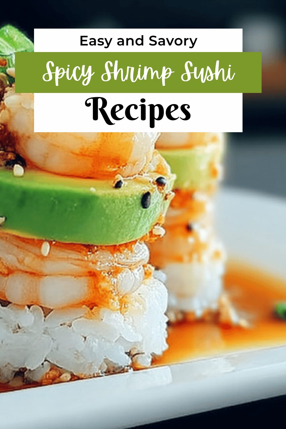 Spicy Shrimp Sushi Stacks