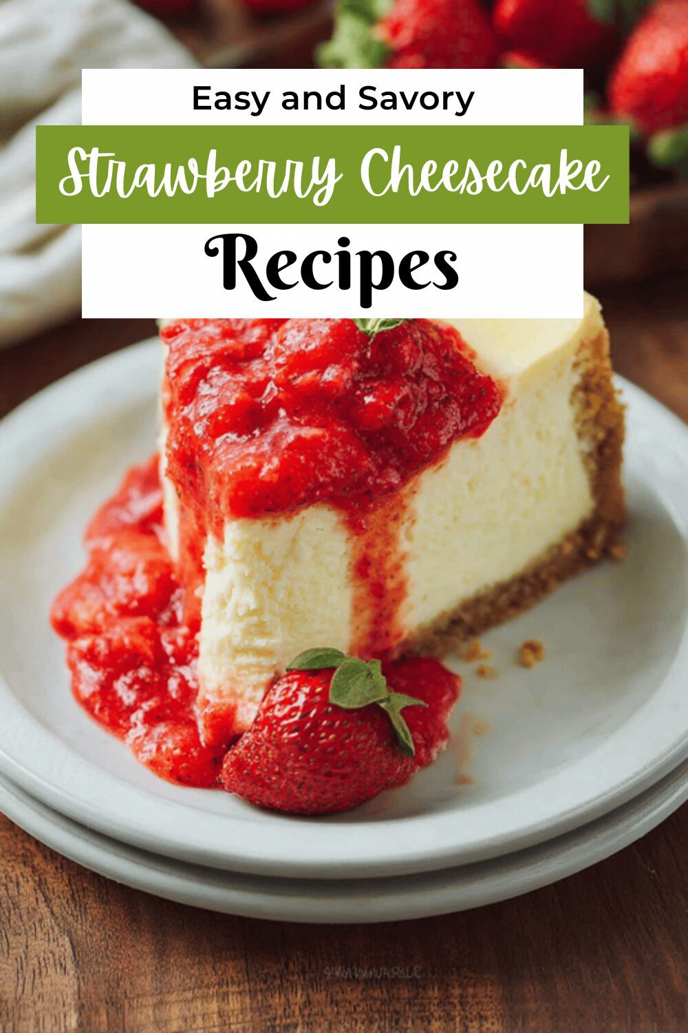 Strawberry Cheesecake Recipe With Fresh Berries And Creamy Texture 7 Strawberry Cheesecake Recipe