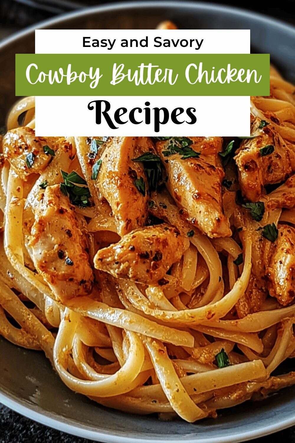 Cowboy Butter Chicken Linguine