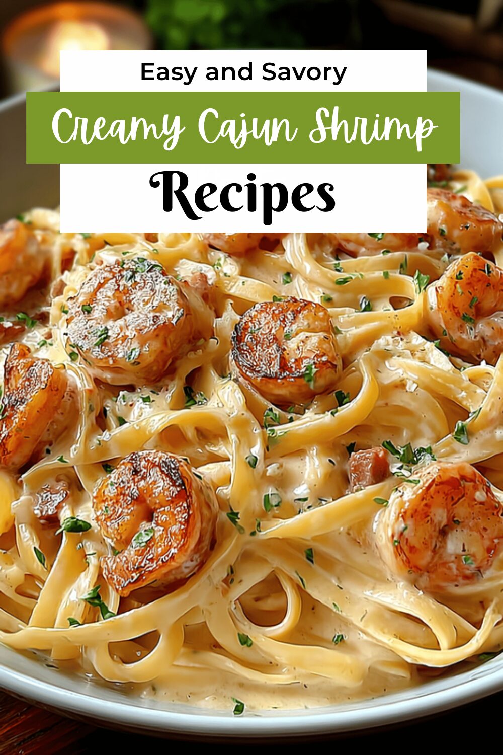 Creamy Cajun Shrimp Pasta