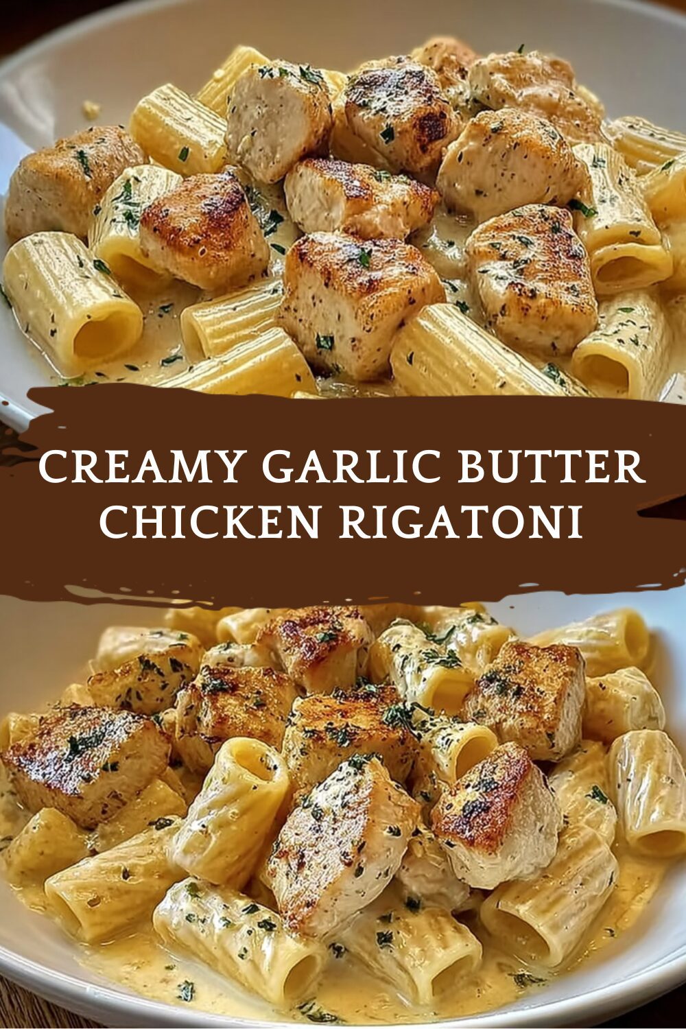 Creamy Garlic Butter Chicken Rigatoni