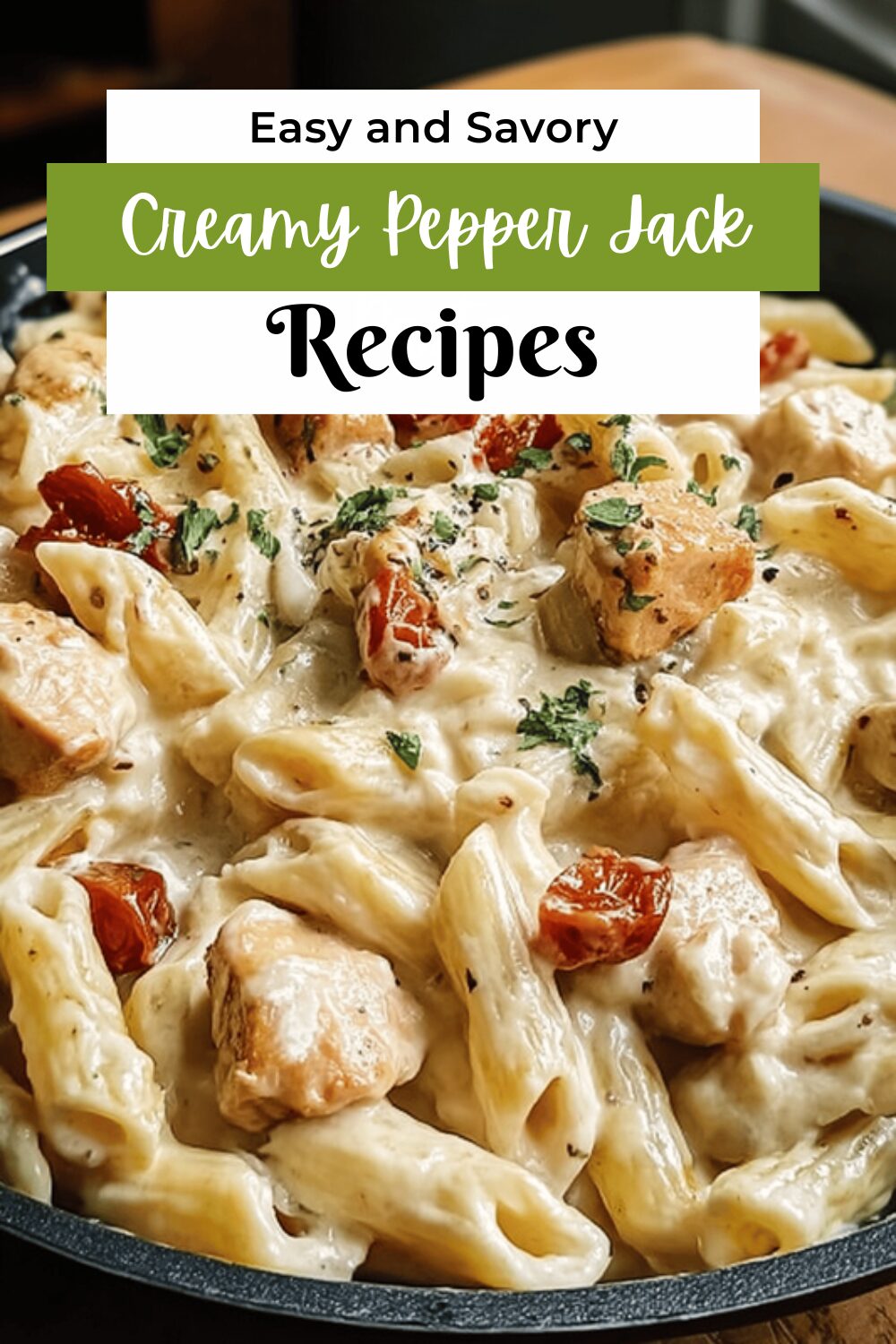 Creamy Pepper Jack Pasta