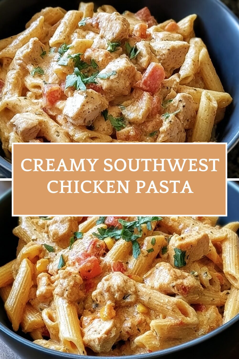 Creamy Southwest Chicken Pasta