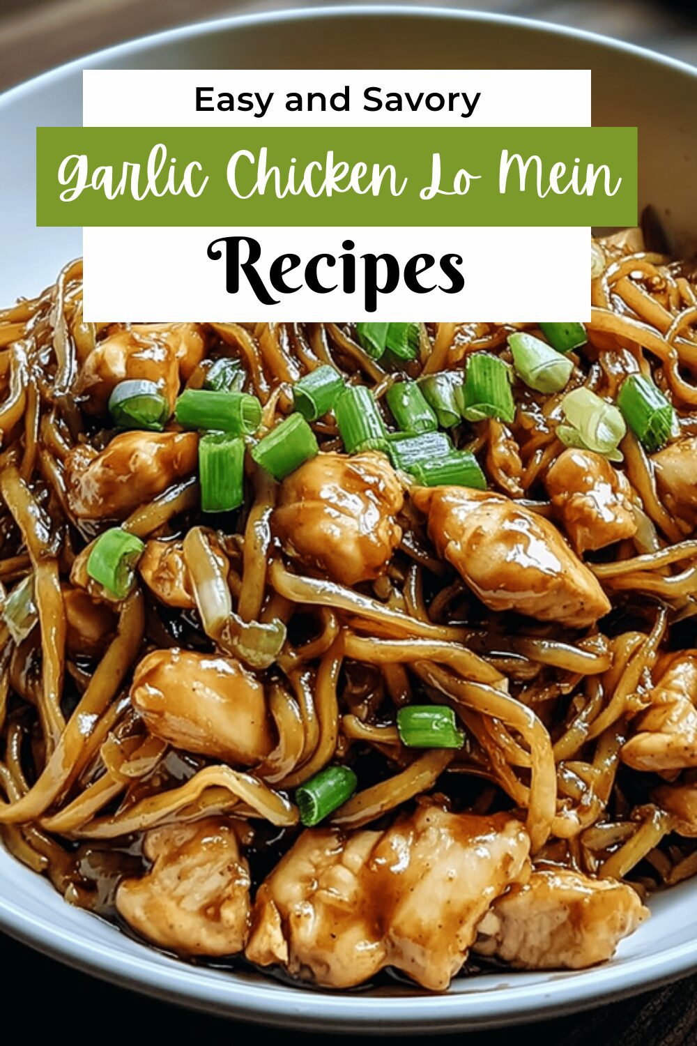 Garlic Chicken Lo Mein Recipe With Savory Noodles And Tender Chicken 7 Garlic Chicken Lo Mein