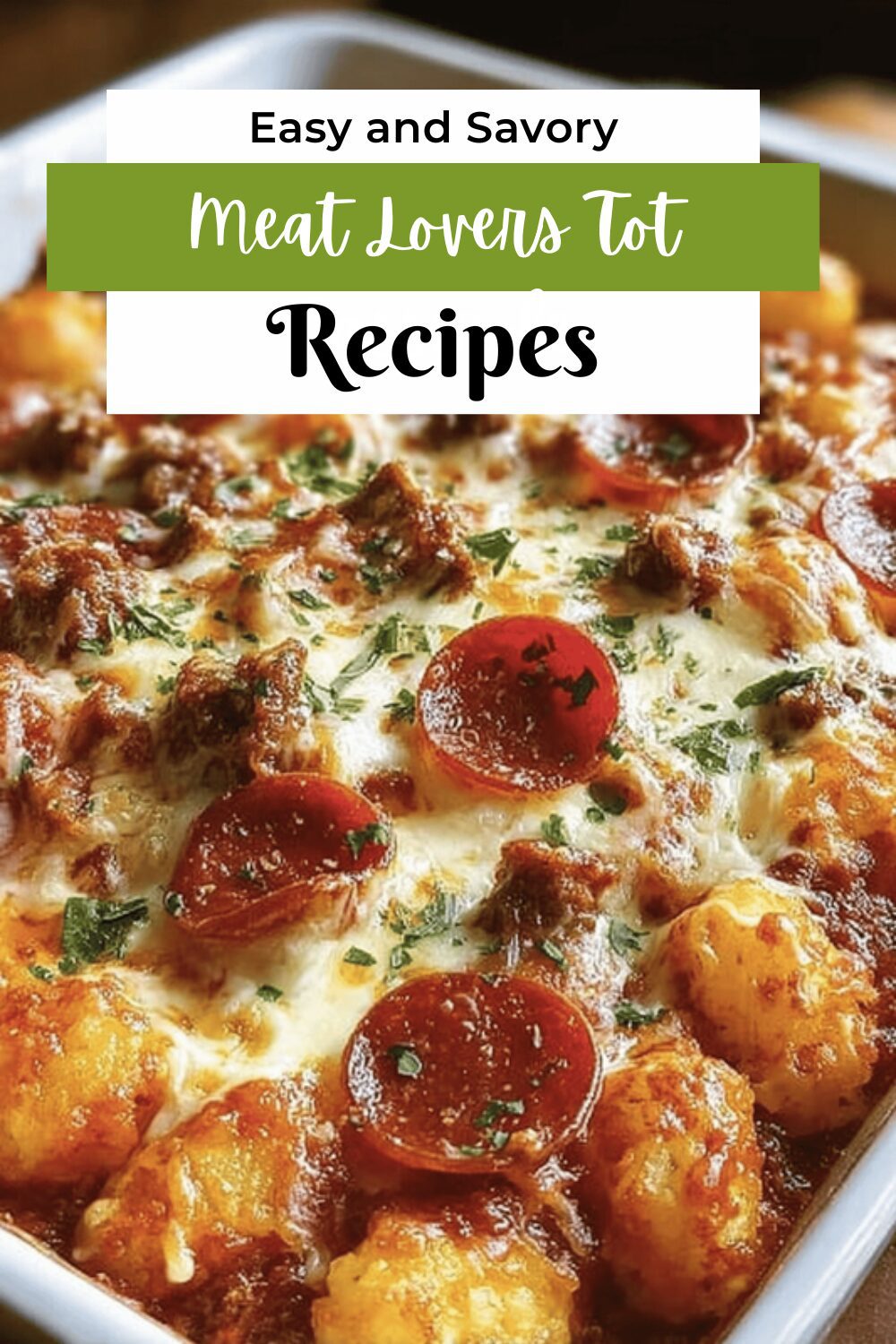 Meatlover'S Tater Tot Pizza Casserole Recipe For Savory Comfort 7 Meat Lovers Tot Casserole