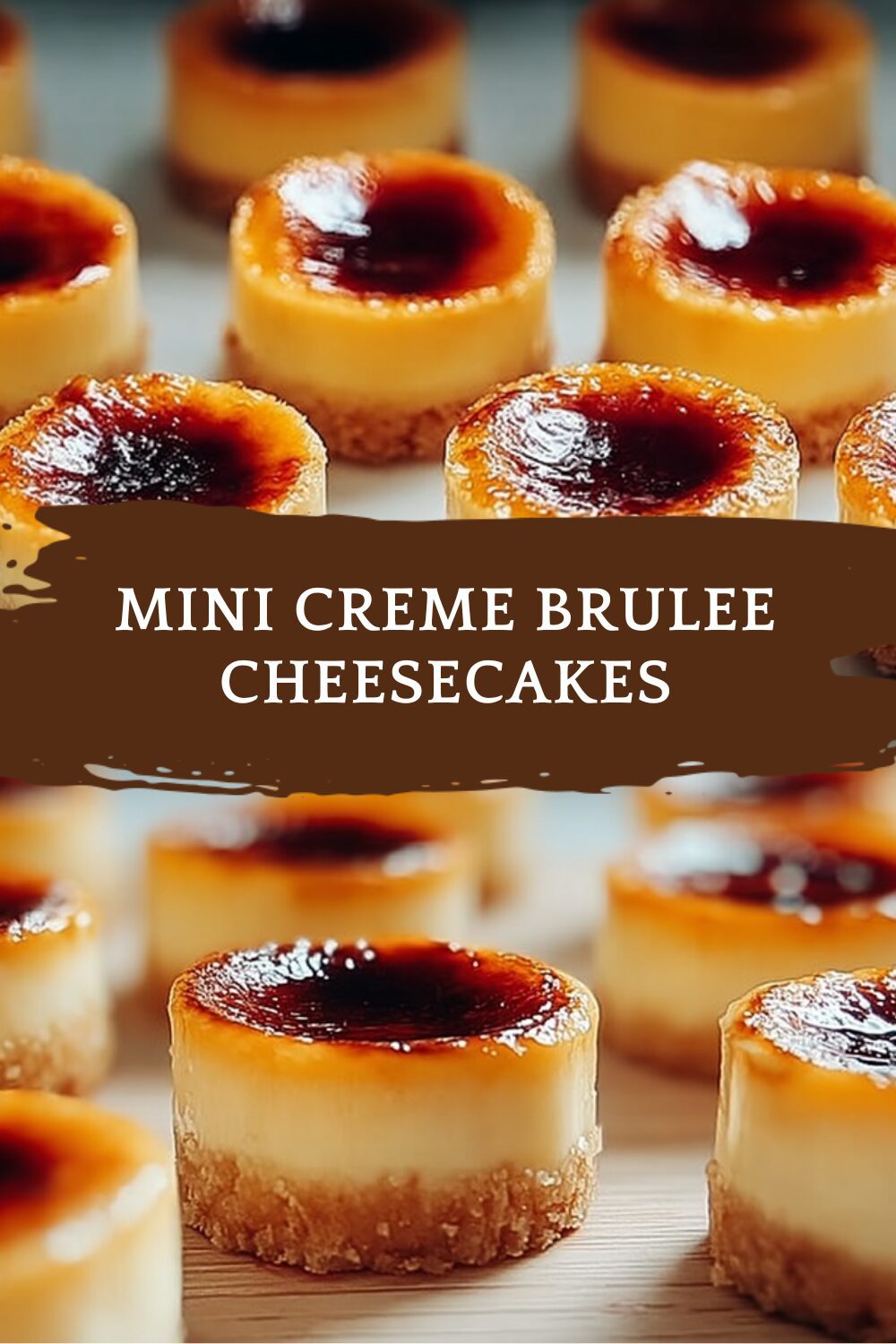 Mini Creme Brulee Cheesecakes