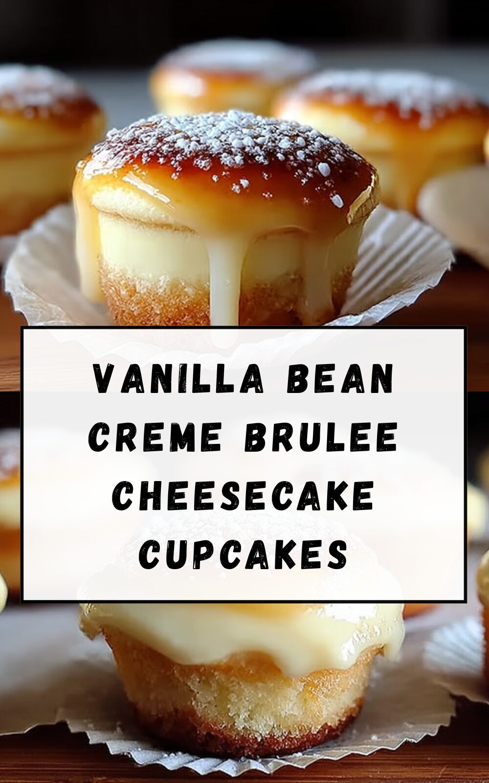 Vanilla Bean Creme Brulee Cheesecake Cupcakes