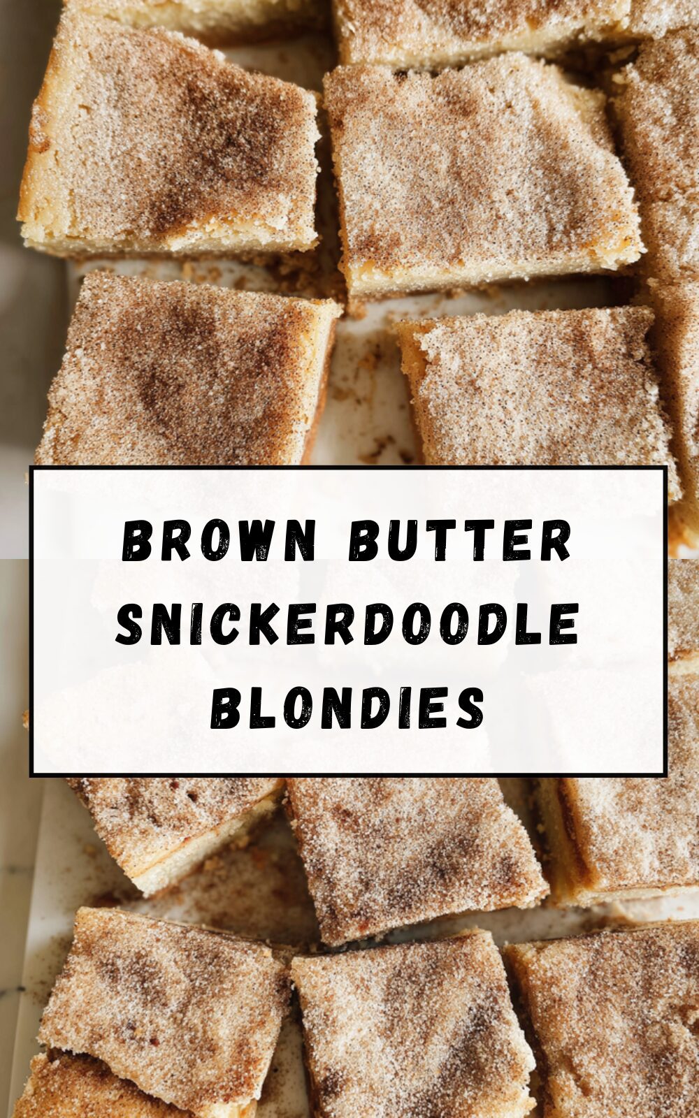 Brown Butter Cinnamon Blondies With Snickerdoodle Twist 7 Brown Butter Snickerdoodle Blondies
