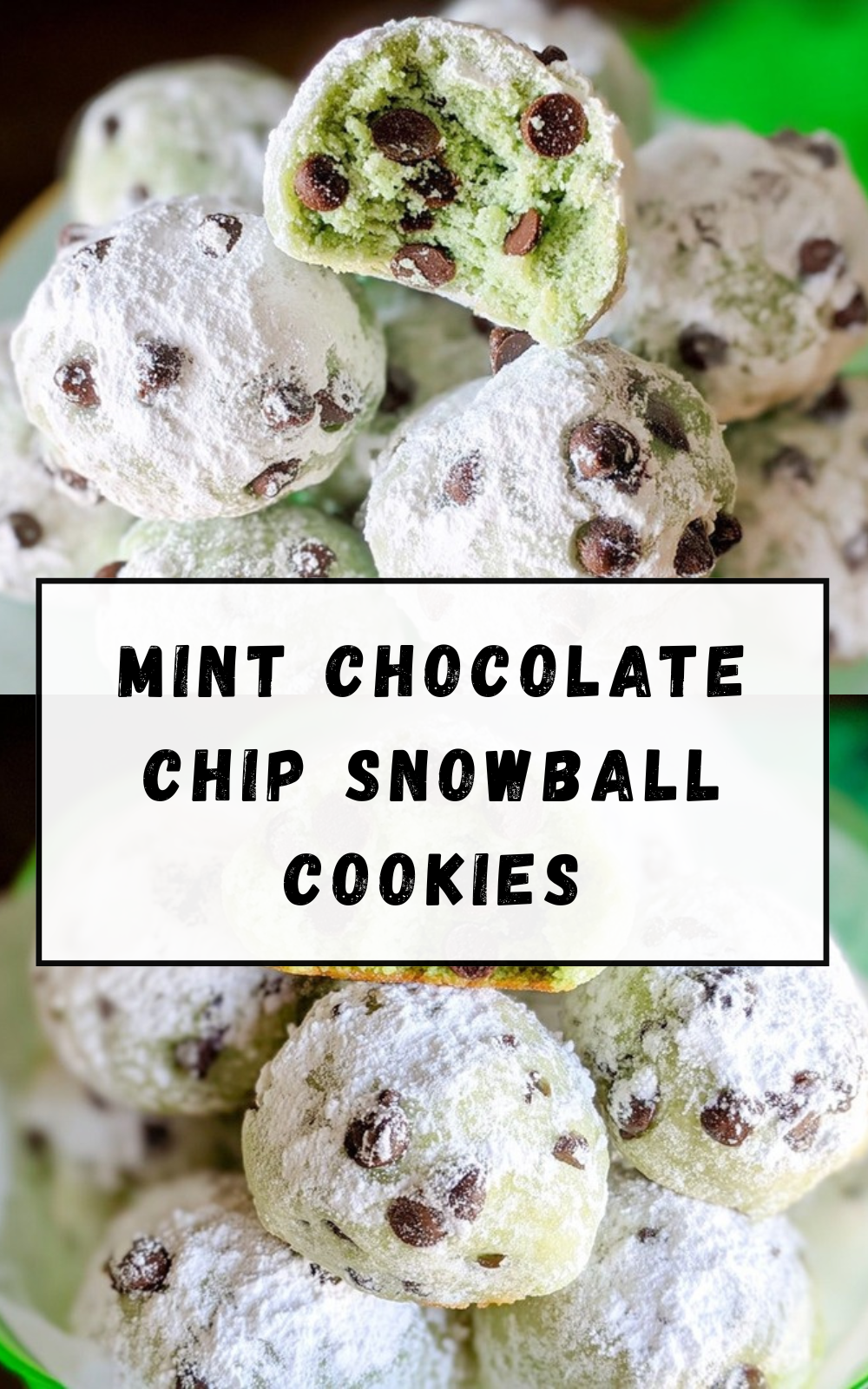 Mint Chocolate Chip Snowball Cookies