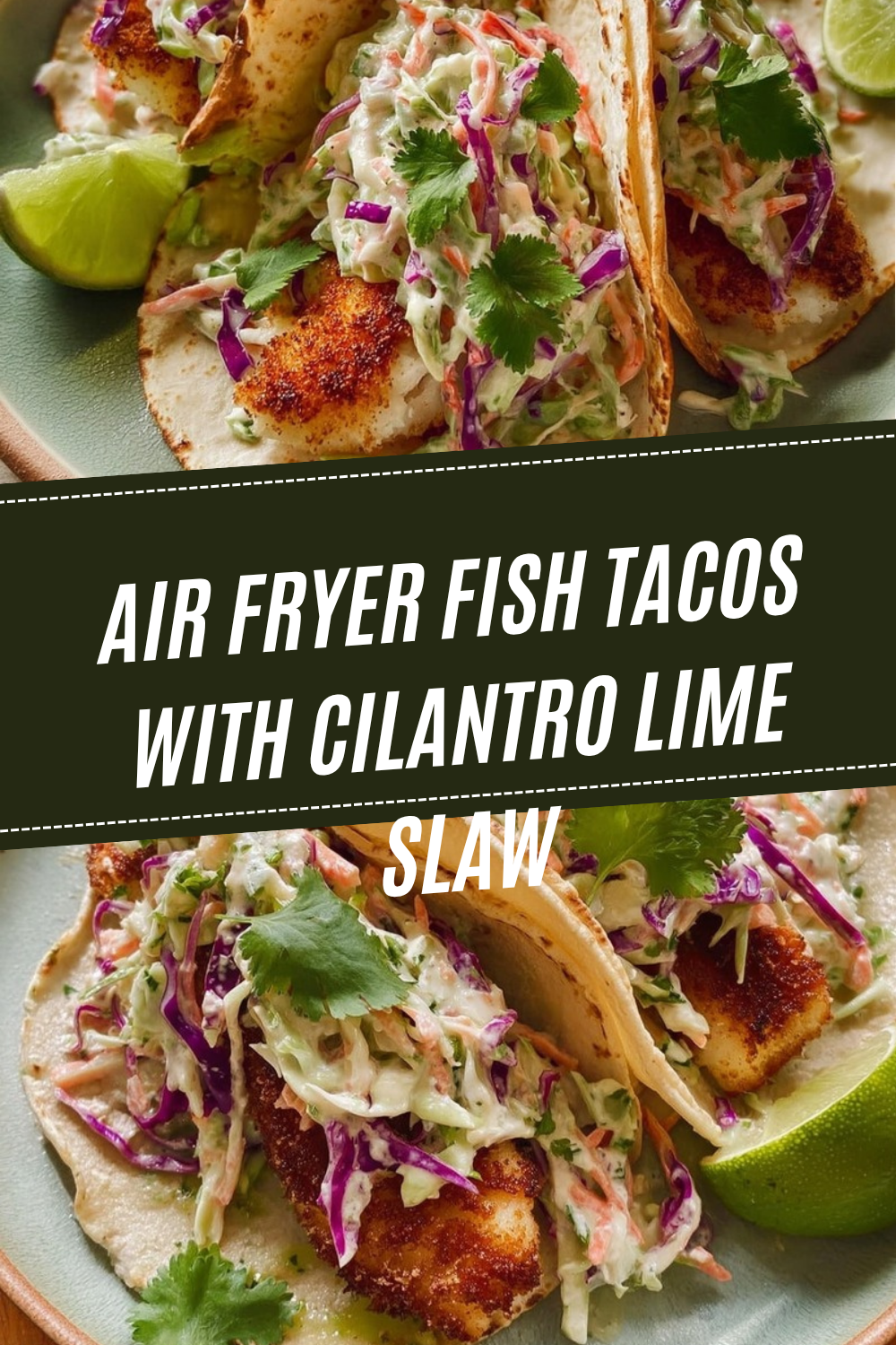 Air Fryer Fish Tacos With Cilantro Lime Slaw