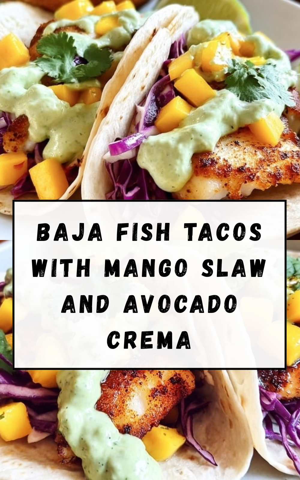 Baja Fish Tacos With Mango Slaw And Avocado Crema