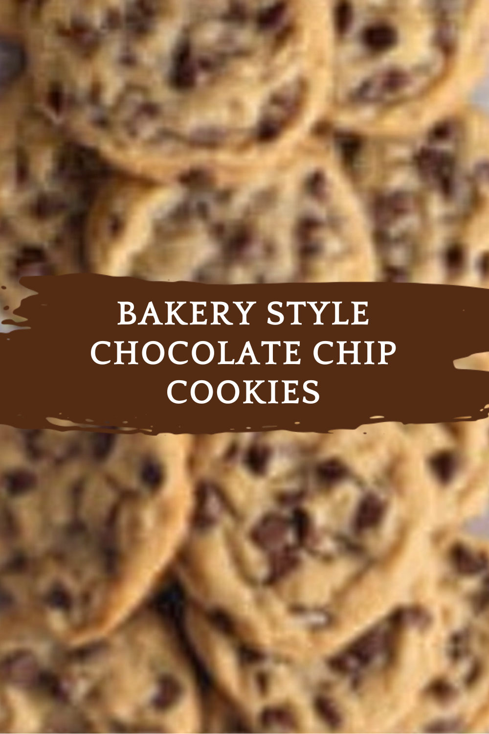 Bakery Style Chocolate Chip Cookies