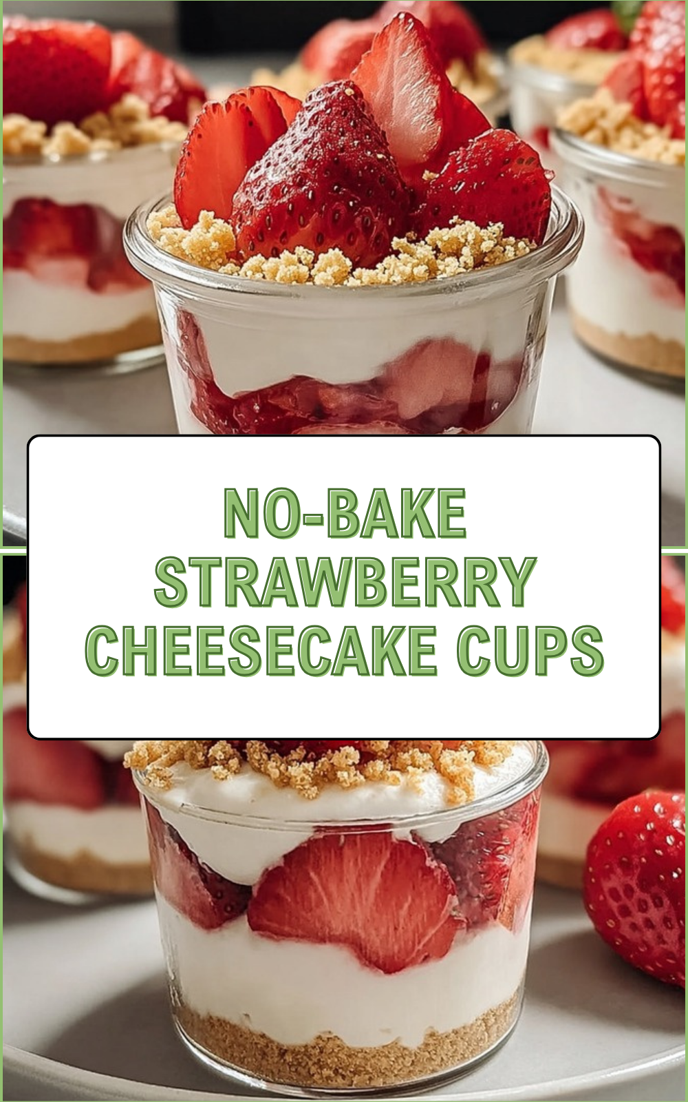 Strawberry Cheesecake Dessert Cups Recipe 7 No-Bake Strawberry Cheesecake Cups