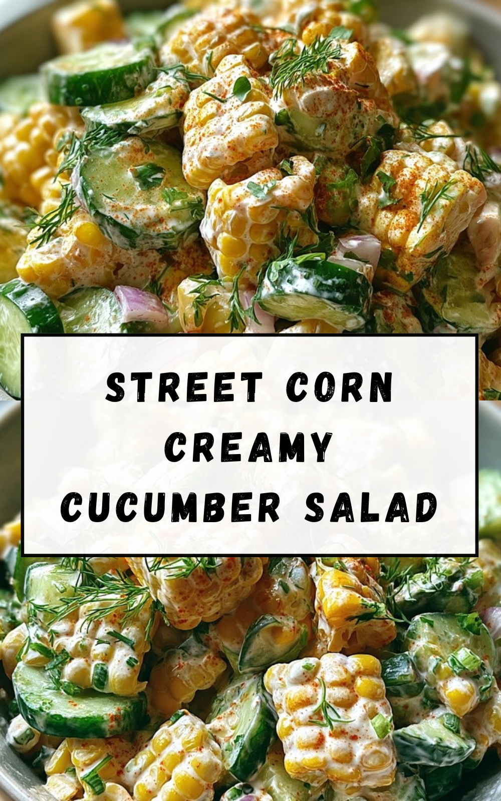 Street Corn Creamy Cucumber Salad